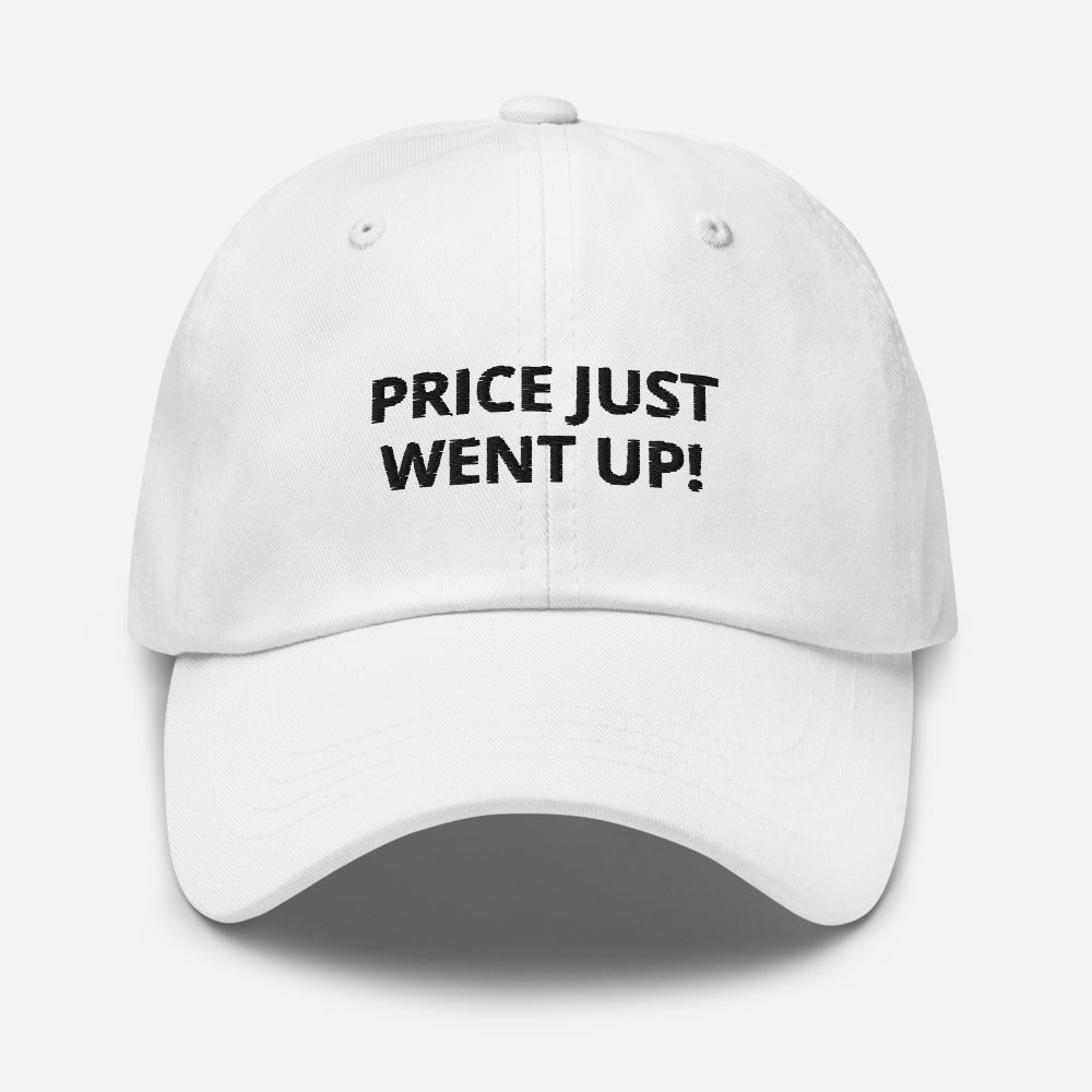 price just went up! - white dad hat cap default title