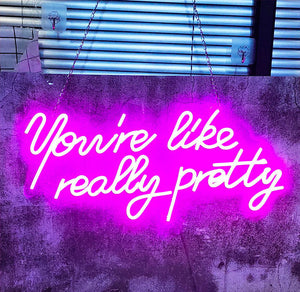 " you're like really pretty" - led neon sign - any occasion/room decor!