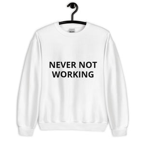 never not working - white unisex sweatshirt