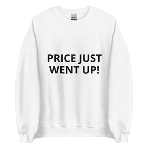 price just went up! - white - unisex sweatshirt